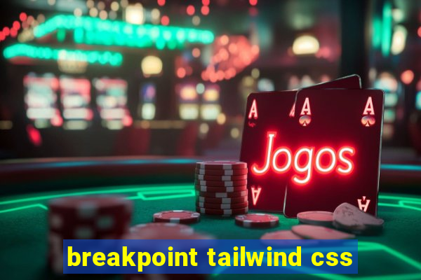 breakpoint tailwind css